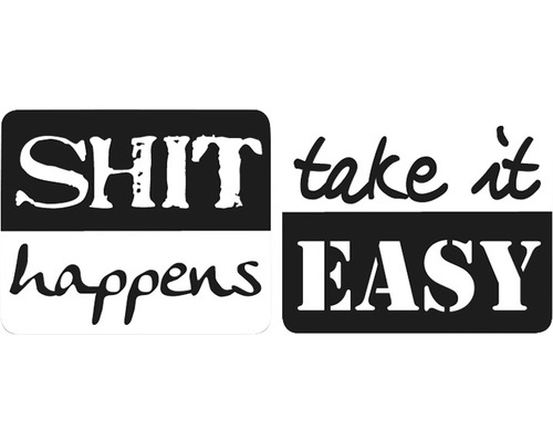 Empreintes « Shit happens » + « take it Easy », 2 pièces